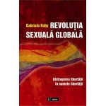 Revolutia sexuala globala - Gabriele Kuby
